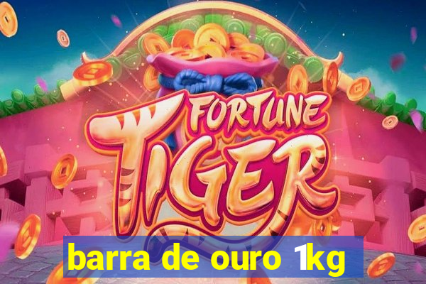 barra de ouro 1kg